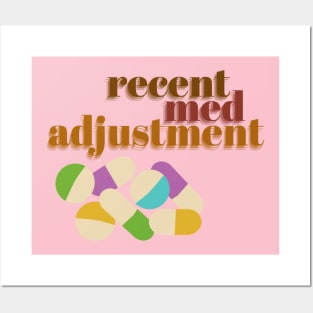 recent med adjustment 1 Posters and Art